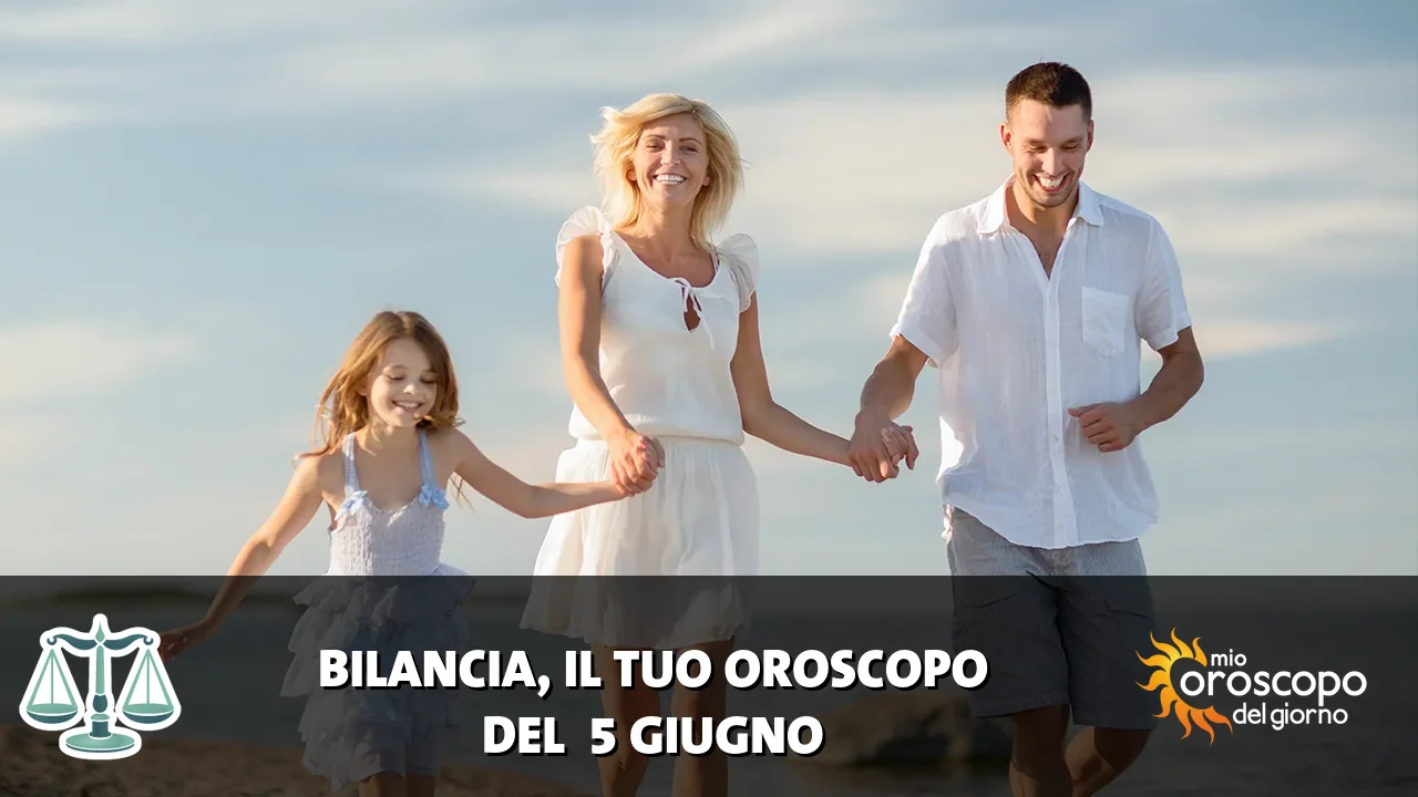 Oroscopo della Bilancia du venerdì 5 giugno 2026