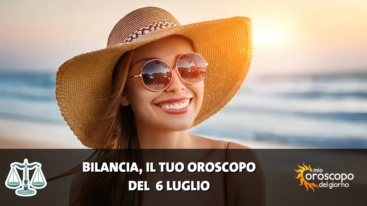 Oroscopo della Bilancia du lunedì 6 luglio 2026