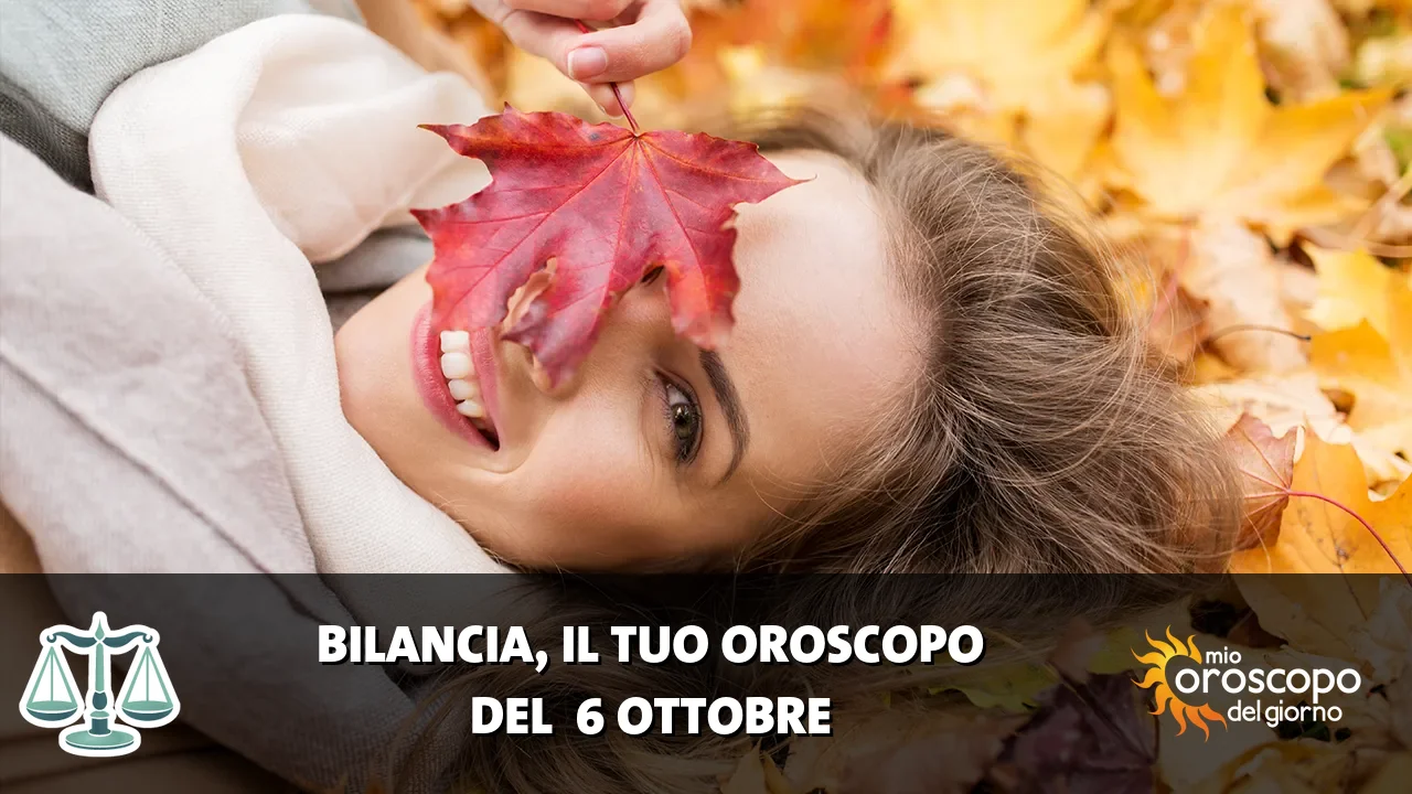 Oroscopo della Bilancia du martedì 6 ottobre 2026