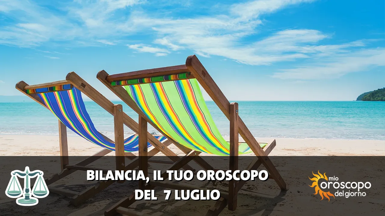 Oroscopo della Bilancia du martedì 7 luglio 2026