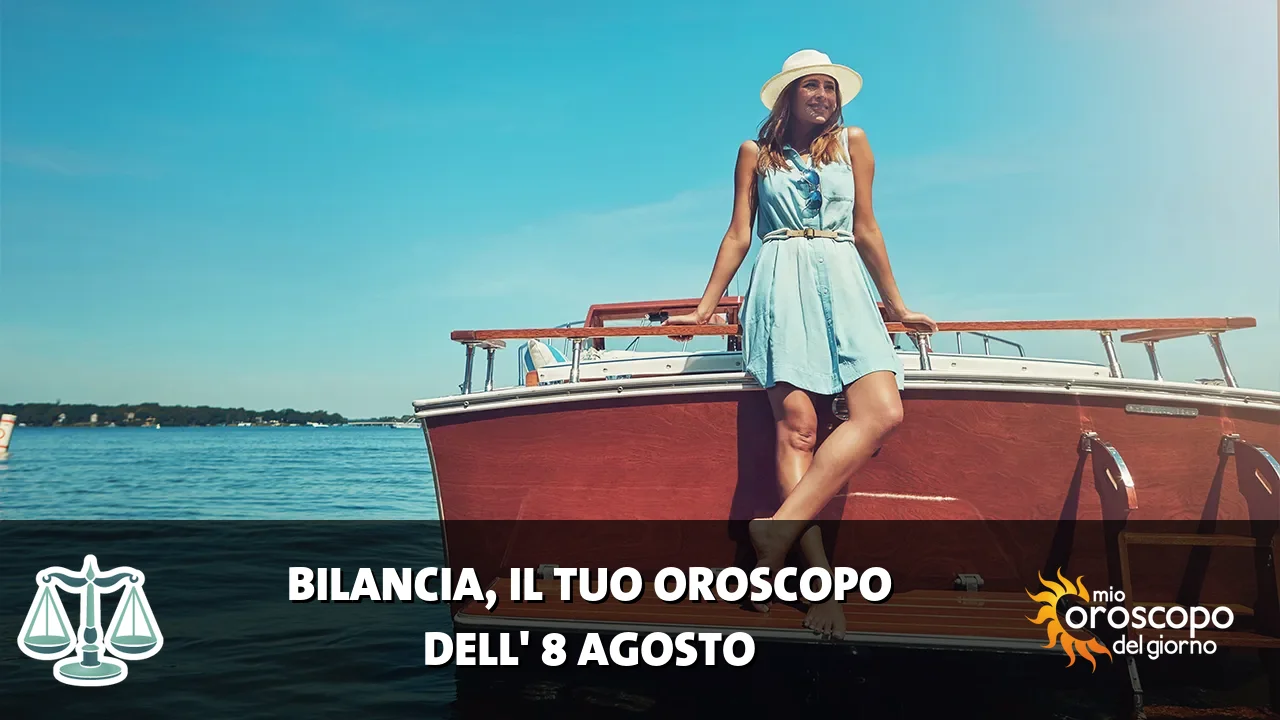 Oroscopo della Bilancia du sabato 8 agosto 2026