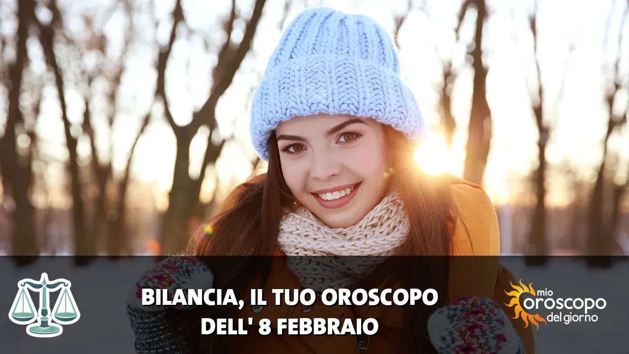 Oroscopo della Bilancia du domenica 8 febbraio 2026