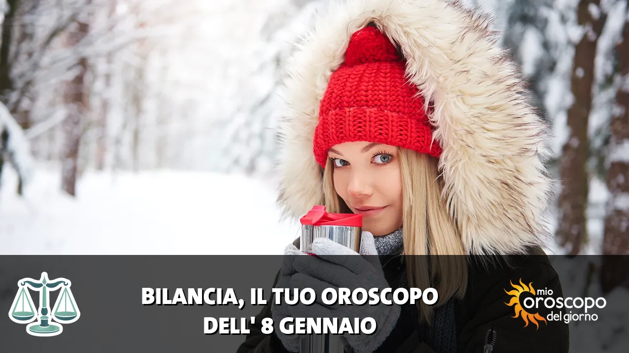 Oroscopo della Bilancia du giovedì 8 gennaio 2026