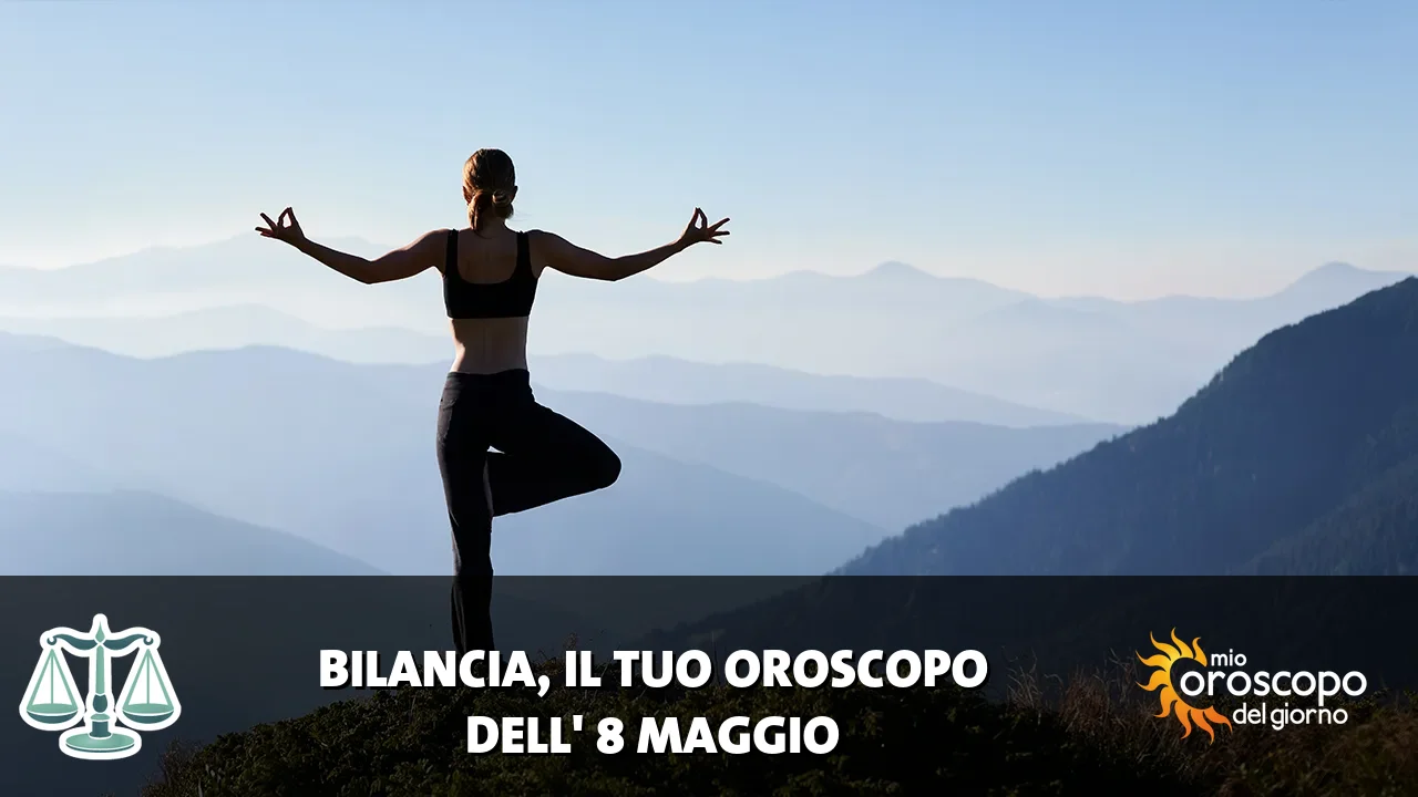 Oroscopo della Bilancia du venerdì 8 maggio 2026