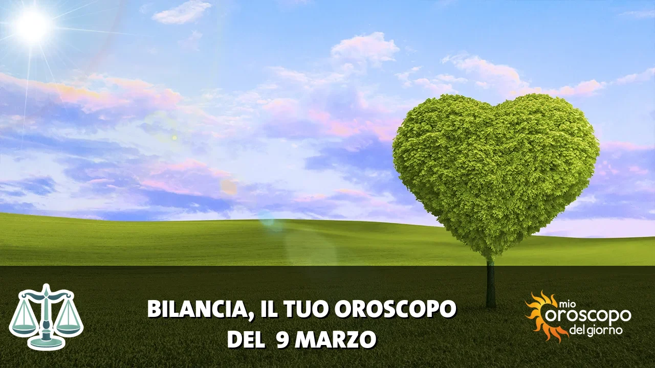 Oroscopo della Bilancia du lunedì 9 marzo 2026