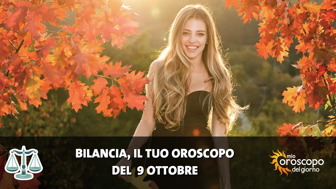 Oroscopo della Bilancia du venerdì 9 ottobre 2026