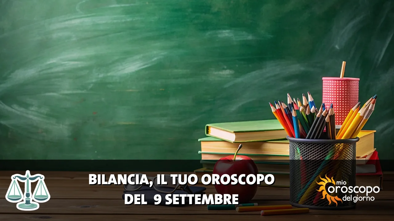 Oroscopo della Bilancia du mercoledì 9 settembre 2026