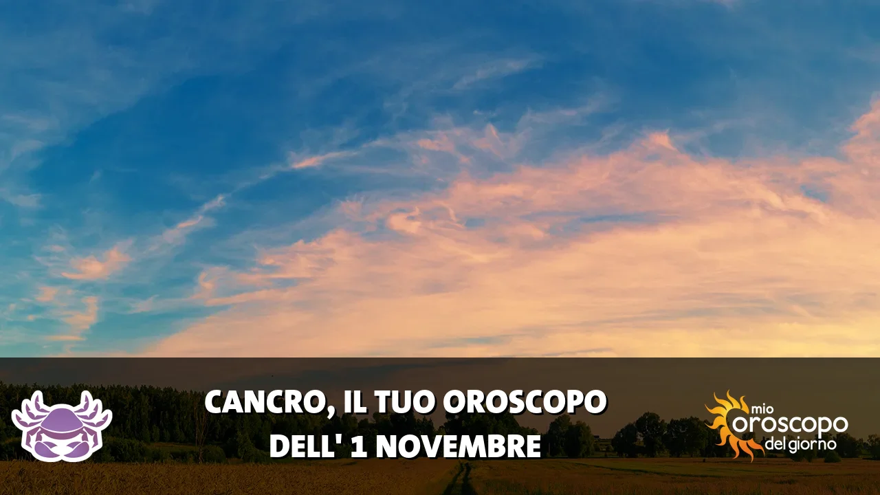 Oroscopo del Cancro du domenica 1 novembre 2026