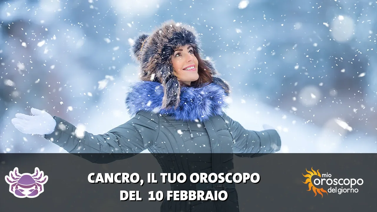 Oroscopo del Cancro du martedì 10 febbraio 2026