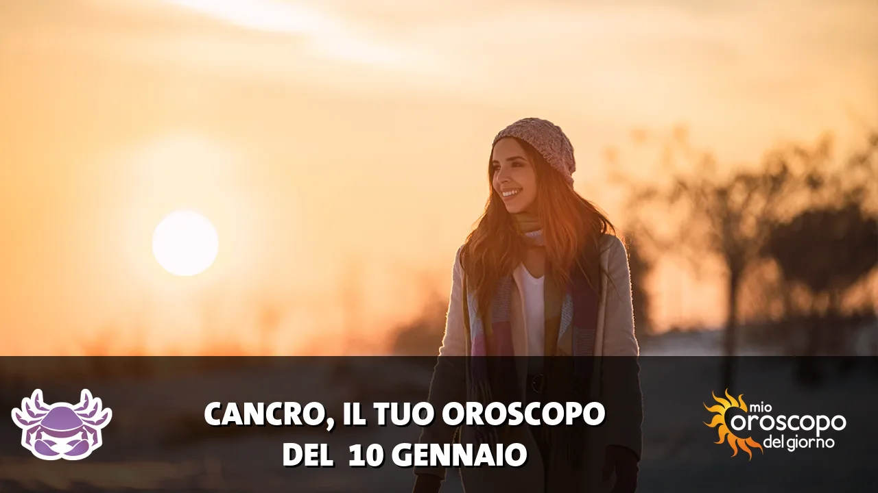 Oroscopo del Cancro du sabato 10 gennaio 2026