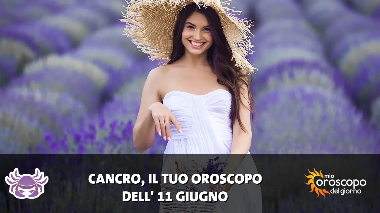 Oroscopo del Cancro du giovedì 11 giugno 2026