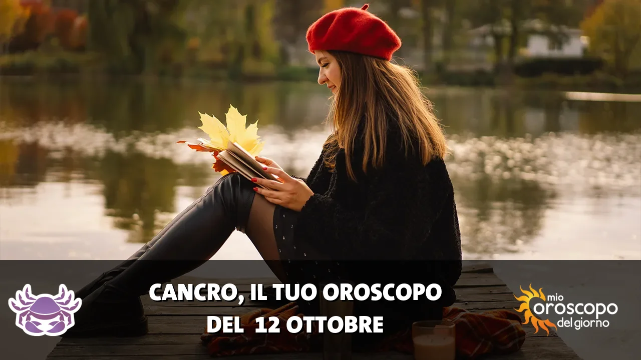 Oroscopo del Cancro du lunedì 12 ottobre 2026