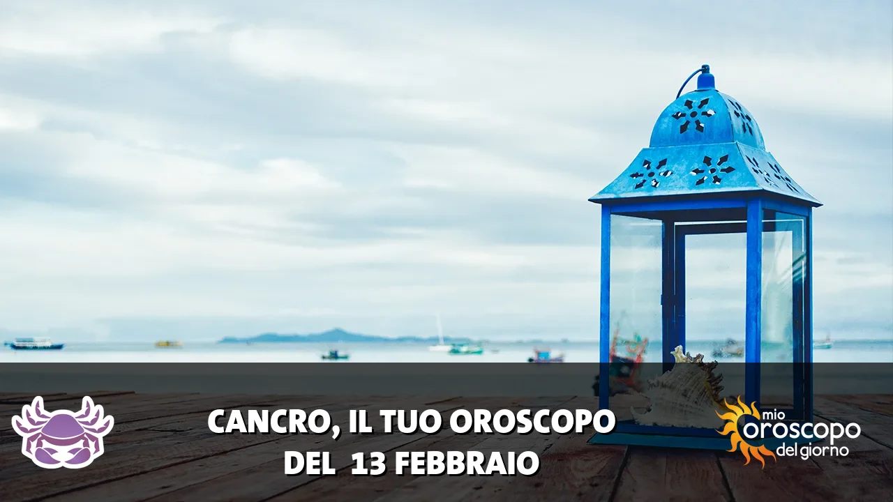 Oroscopo del Cancro du venerdì 13 febbraio 2026