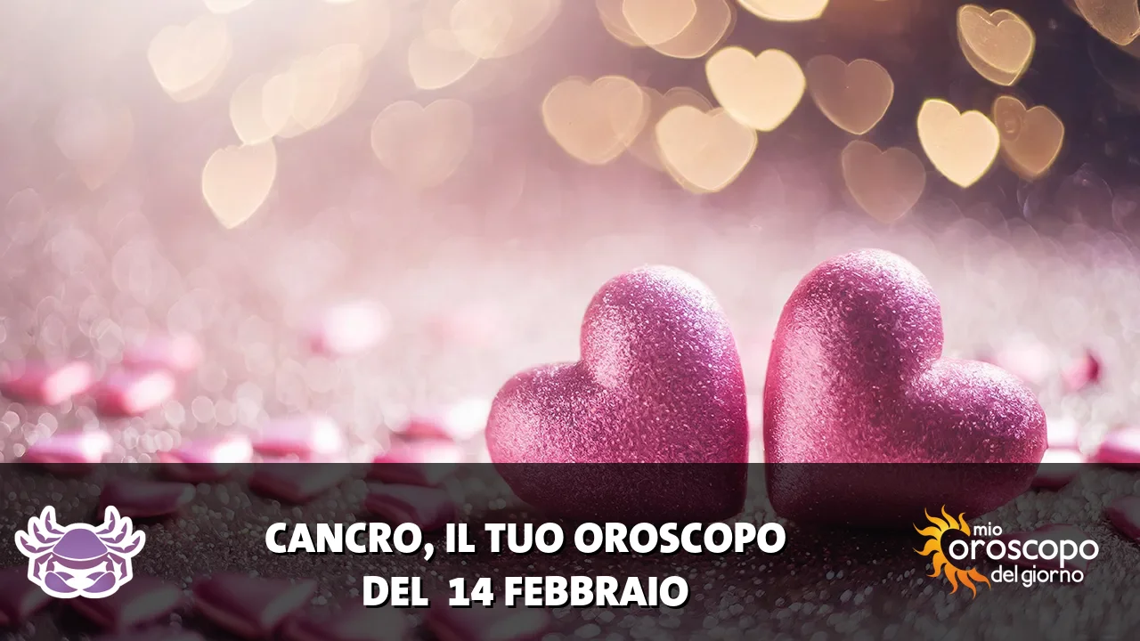 Oroscopo del Cancro du sabato 14 febbraio 2026
