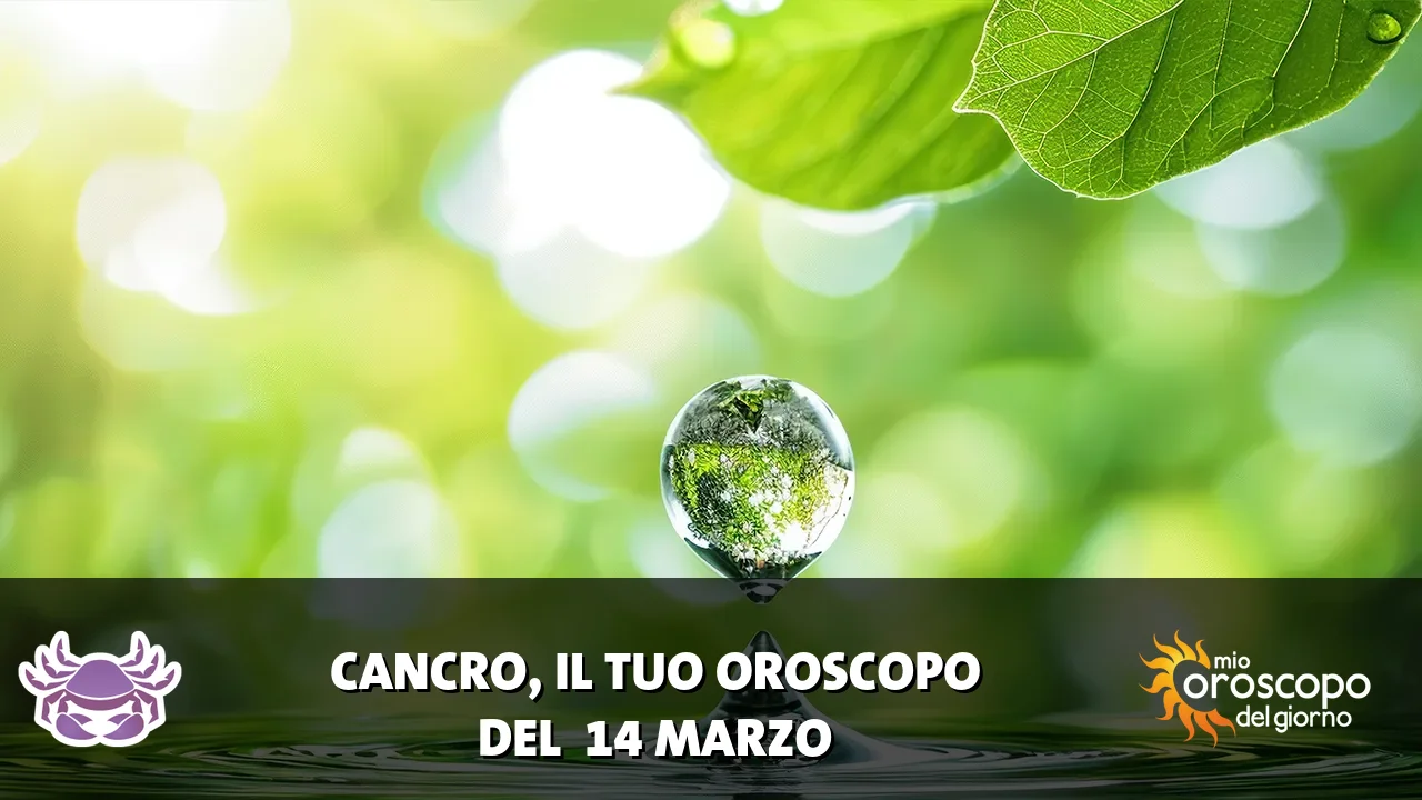 Oroscopo del Cancro du sabato 14 marzo 2026