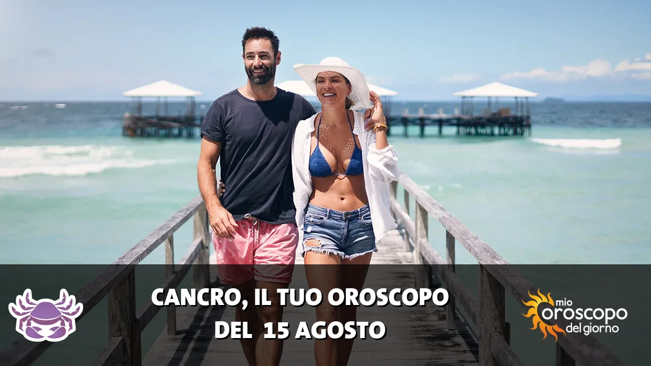 Oroscopo del Cancro du sabato 15 agosto 2026