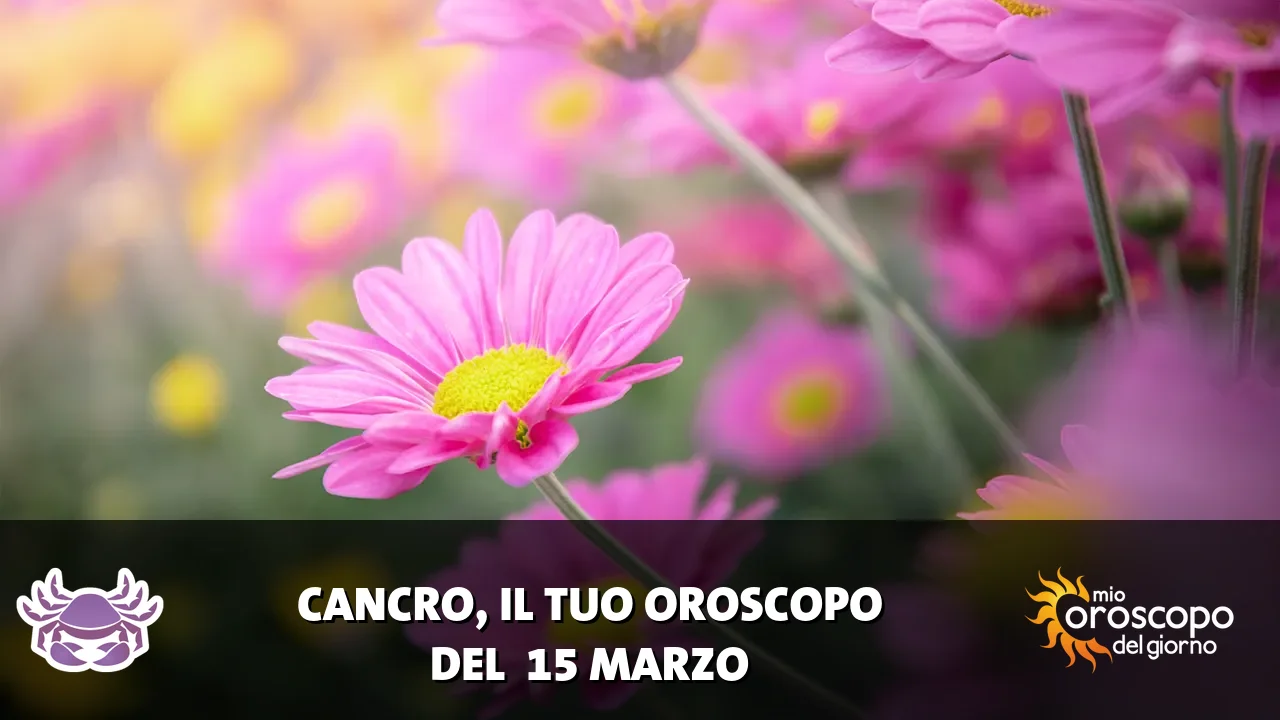 Oroscopo del Cancro du domenica 15 marzo 2026