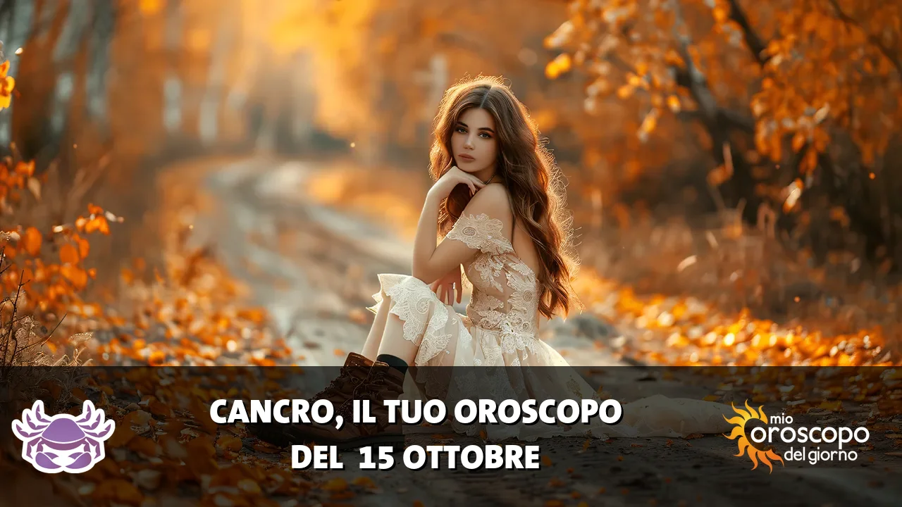 Oroscopo del Cancro du giovedì 15 ottobre 2026