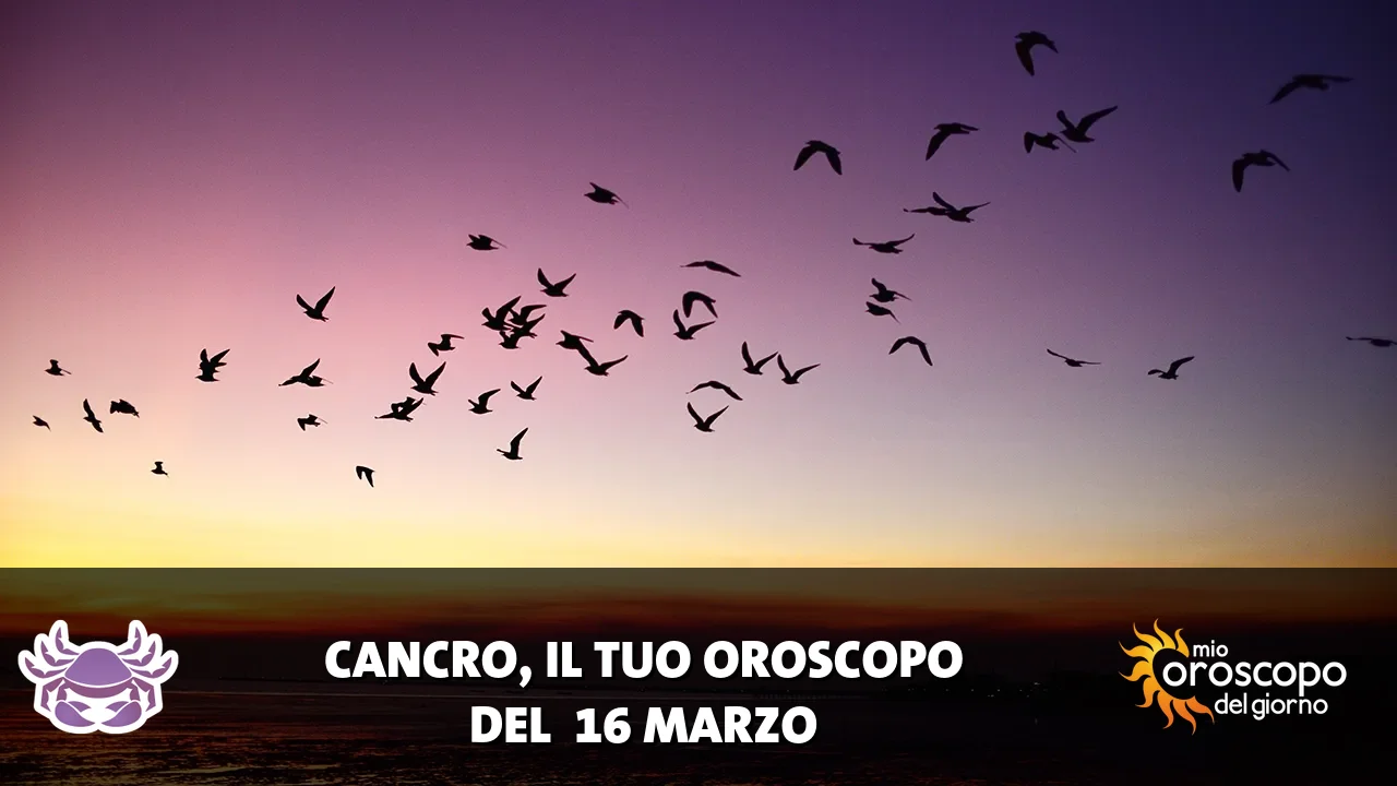 Oroscopo del Cancro du lunedì 16 marzo 2026
