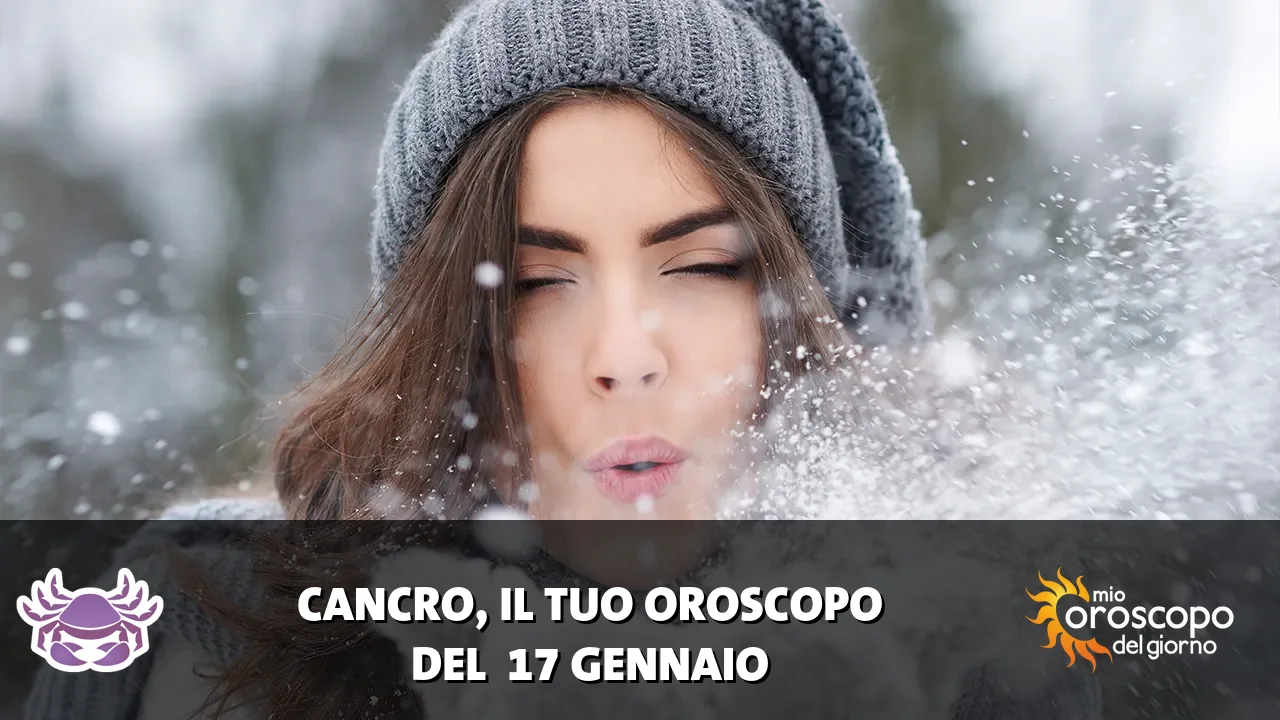 Oroscopo del Cancro du sabato 17 gennaio 2026