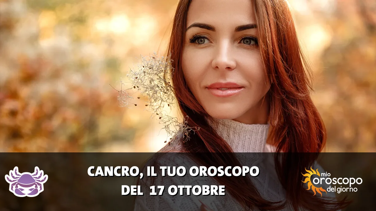 Oroscopo del Cancro du sabato 17 ottobre 2026