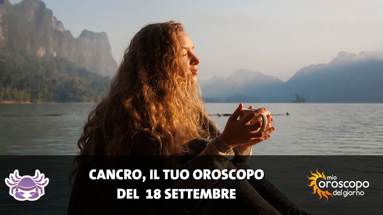Oroscopo del Cancro du venerdì 18 settembre 2026