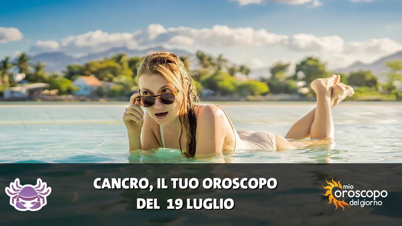 Oroscopo del Cancro du domenica 19 luglio 2026