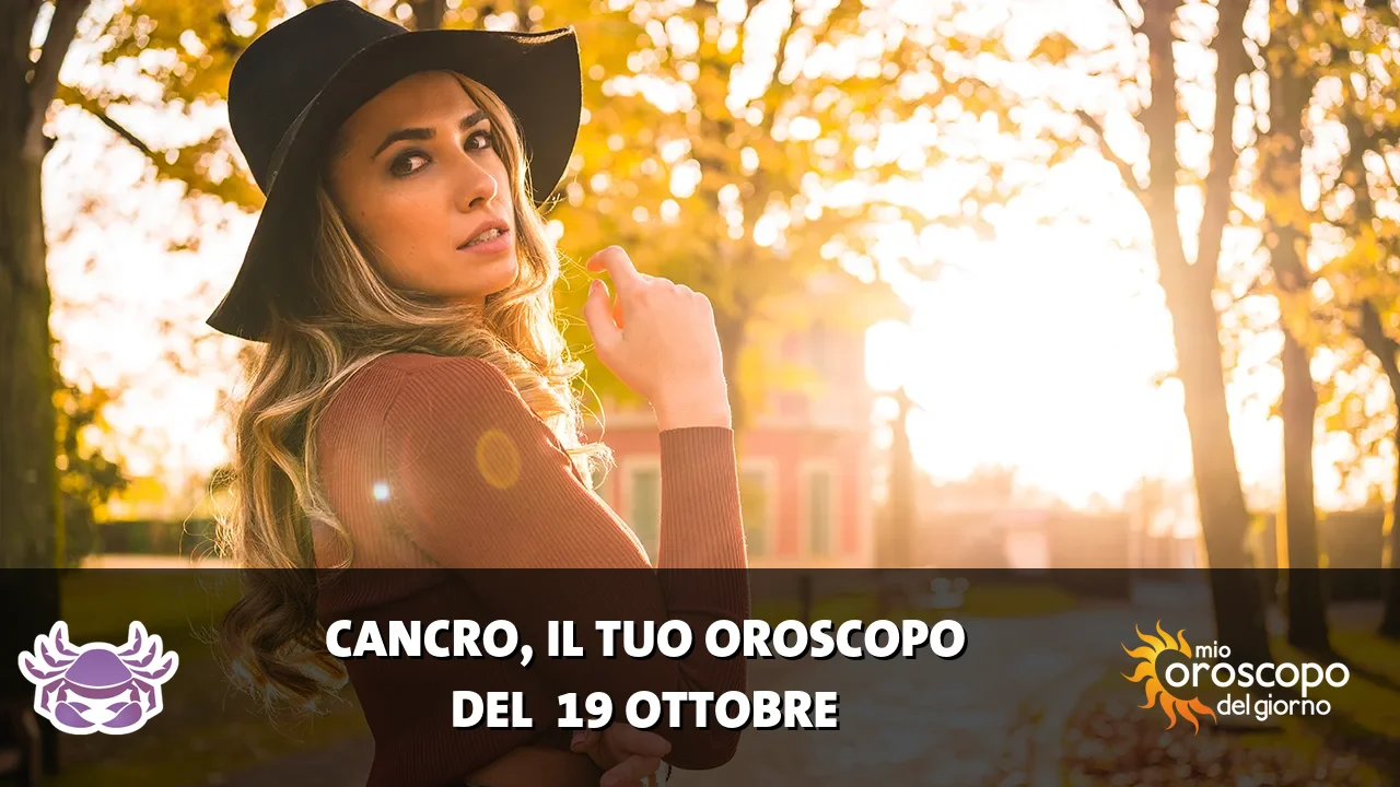 Oroscopo del Cancro du lunedì 19 ottobre 2026