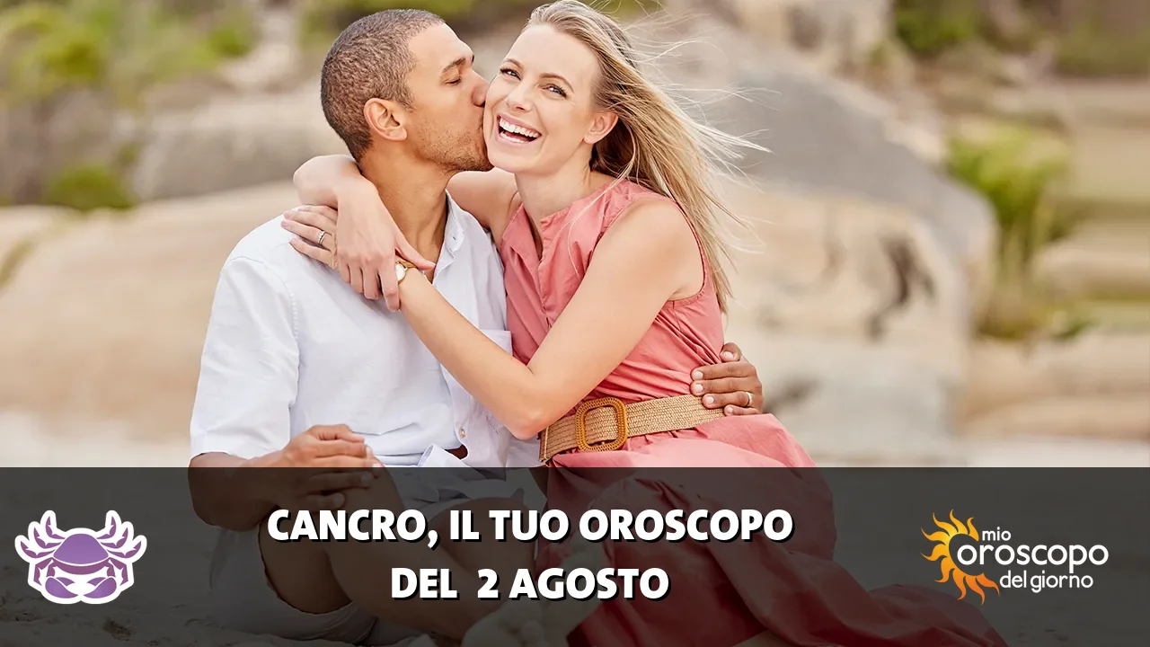 Oroscopo del Cancro du domenica 2 agosto 2026