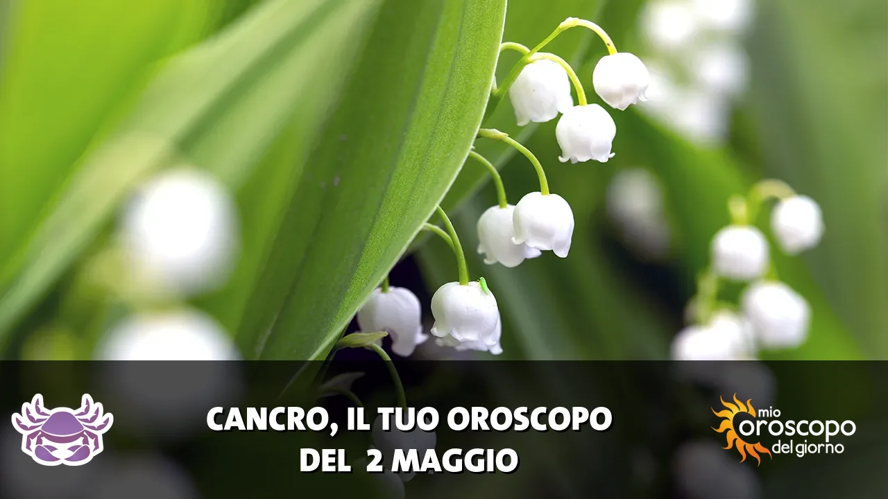 Oroscopo del Cancro du sabato 2 maggio 2026