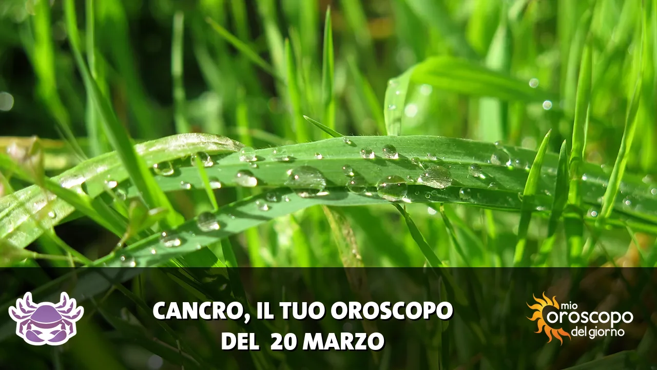 Oroscopo del Cancro du venerdì 20 marzo 2026