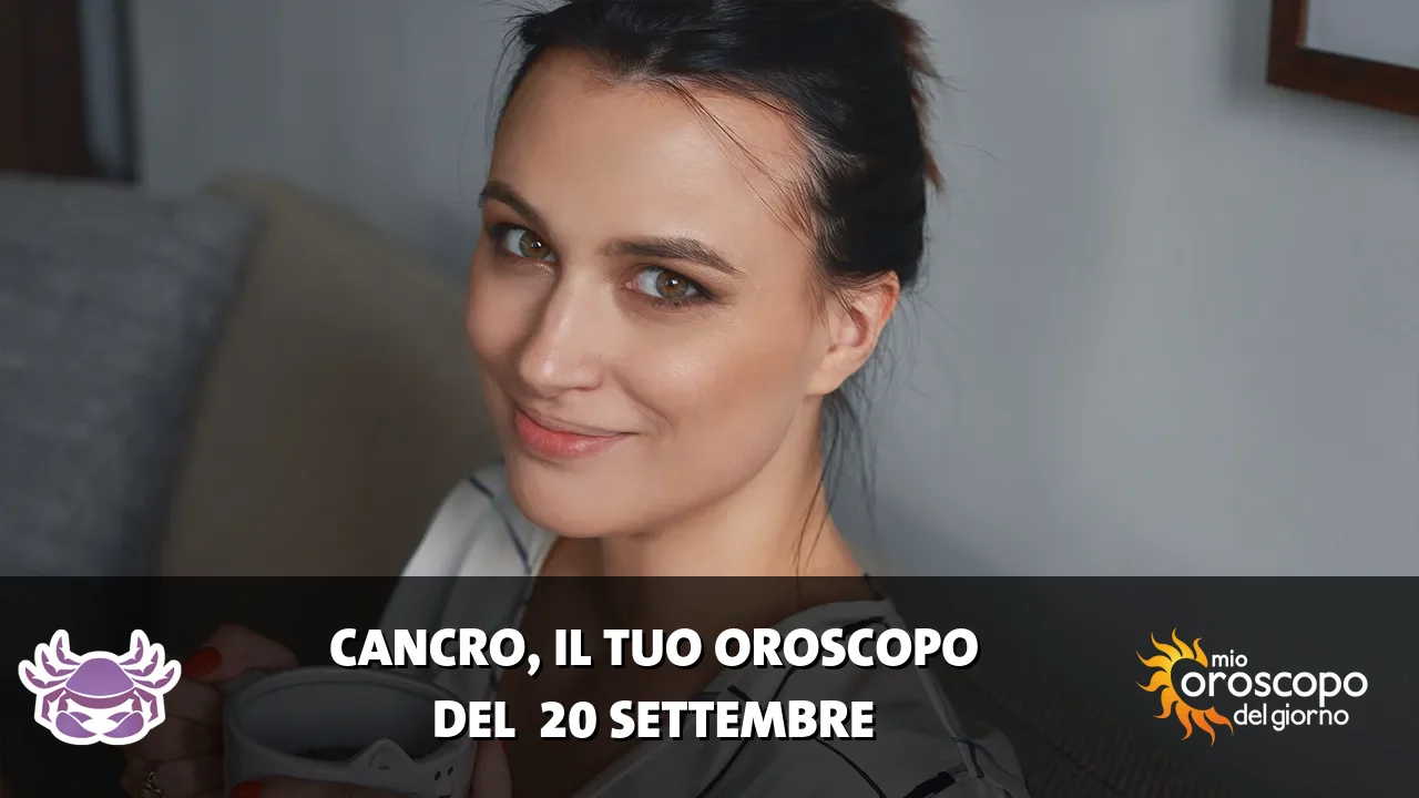 Oroscopo del Cancro du domenica 20 settembre 2026