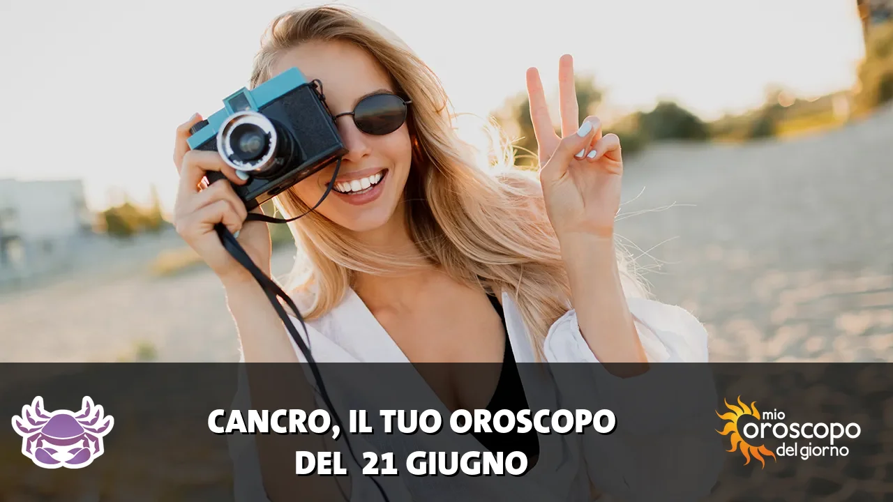 Oroscopo del Cancro du domenica 21 giugno 2026