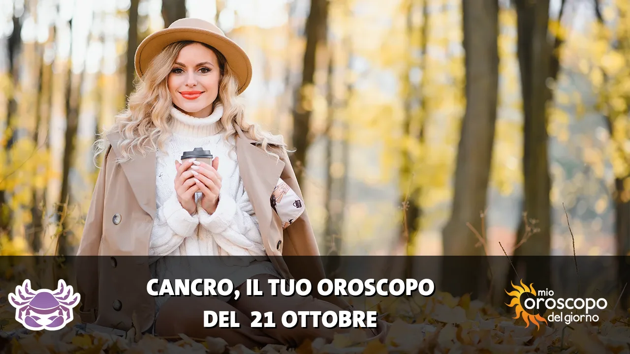 Oroscopo del Cancro du mercoledì 21 ottobre 2026