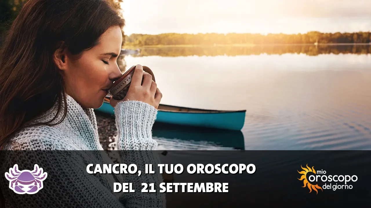 Oroscopo del Cancro du lunedì 21 settembre 2026
