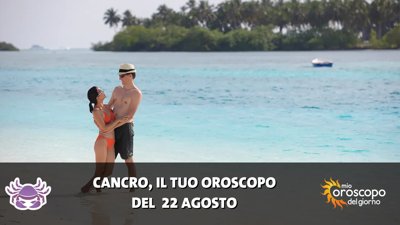 Oroscopo del Cancro du sabato 22 agosto 2026