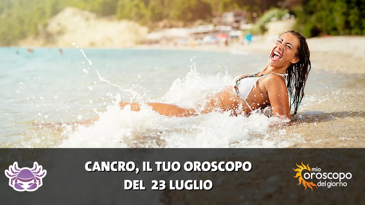Oroscopo del Cancro du giovedì 23 luglio 2026
