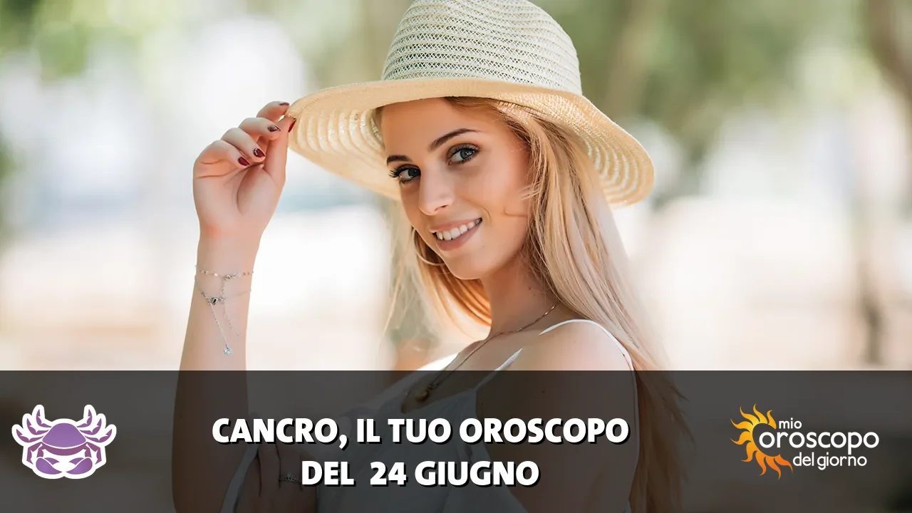 Oroscopo del Cancro du mercoledì 24 giugno 2026