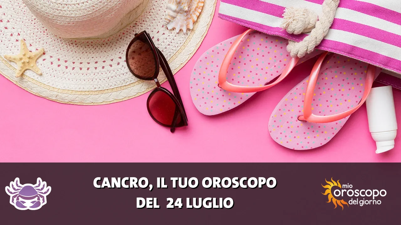 Oroscopo del Cancro du venerdì 24 luglio 2026