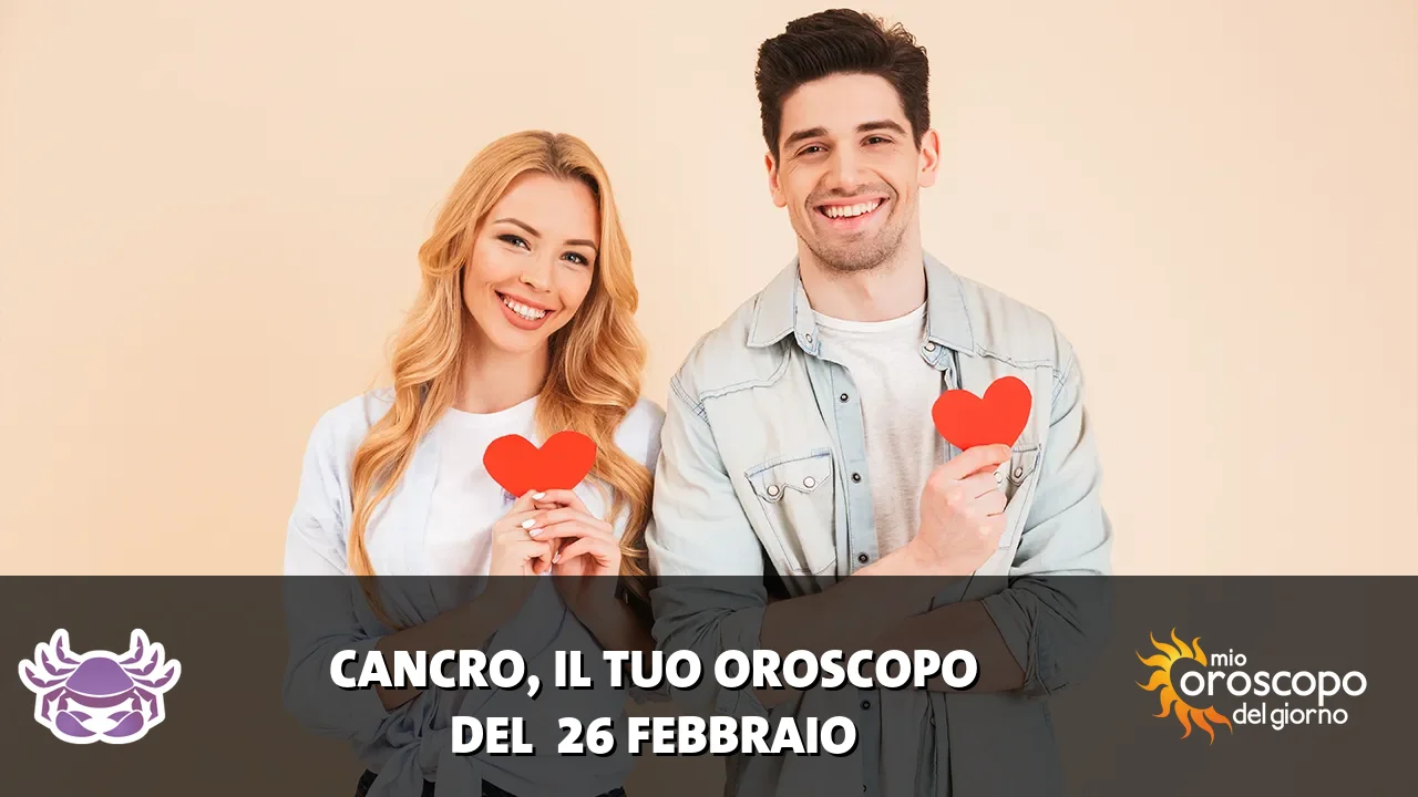 Oroscopo del Cancro du giovedì 26 febbraio 2026