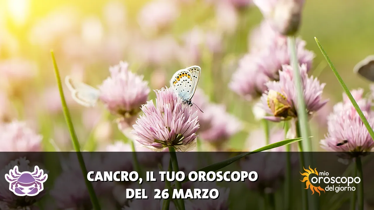 Oroscopo del Cancro du giovedì 26 marzo 2026