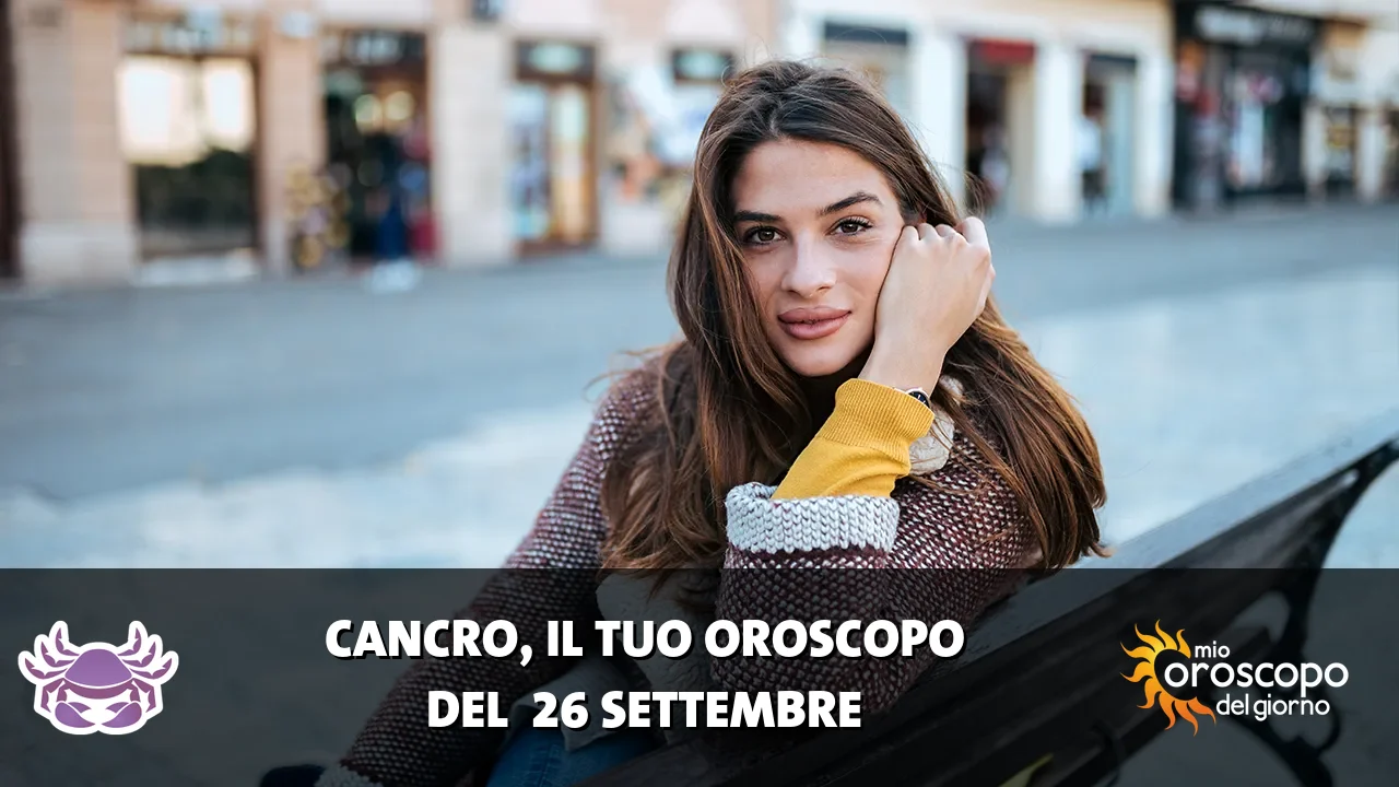 Oroscopo del Cancro du sabato 26 settembre 2026