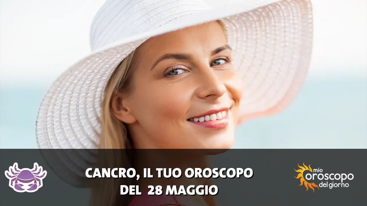 Oroscopo del Cancro du giovedì 28 maggio 2026