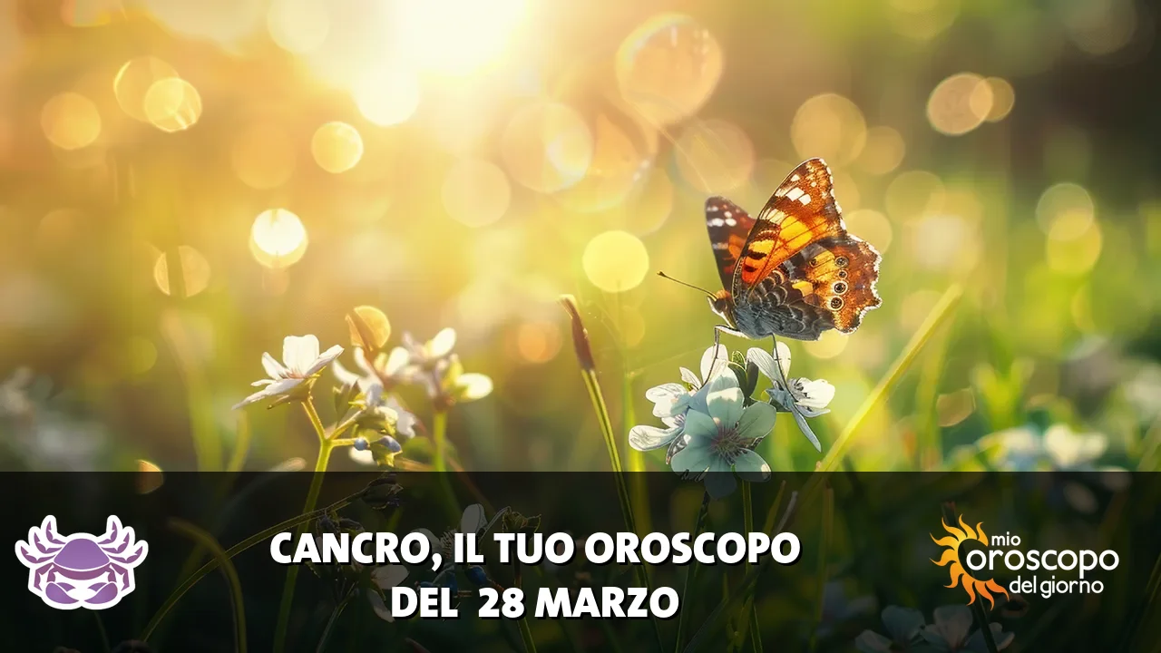 Oroscopo del Cancro du sabato 28 marzo 2026
