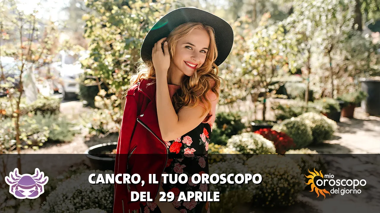 Oroscopo del Cancro du mercoledì 29 aprile 2026