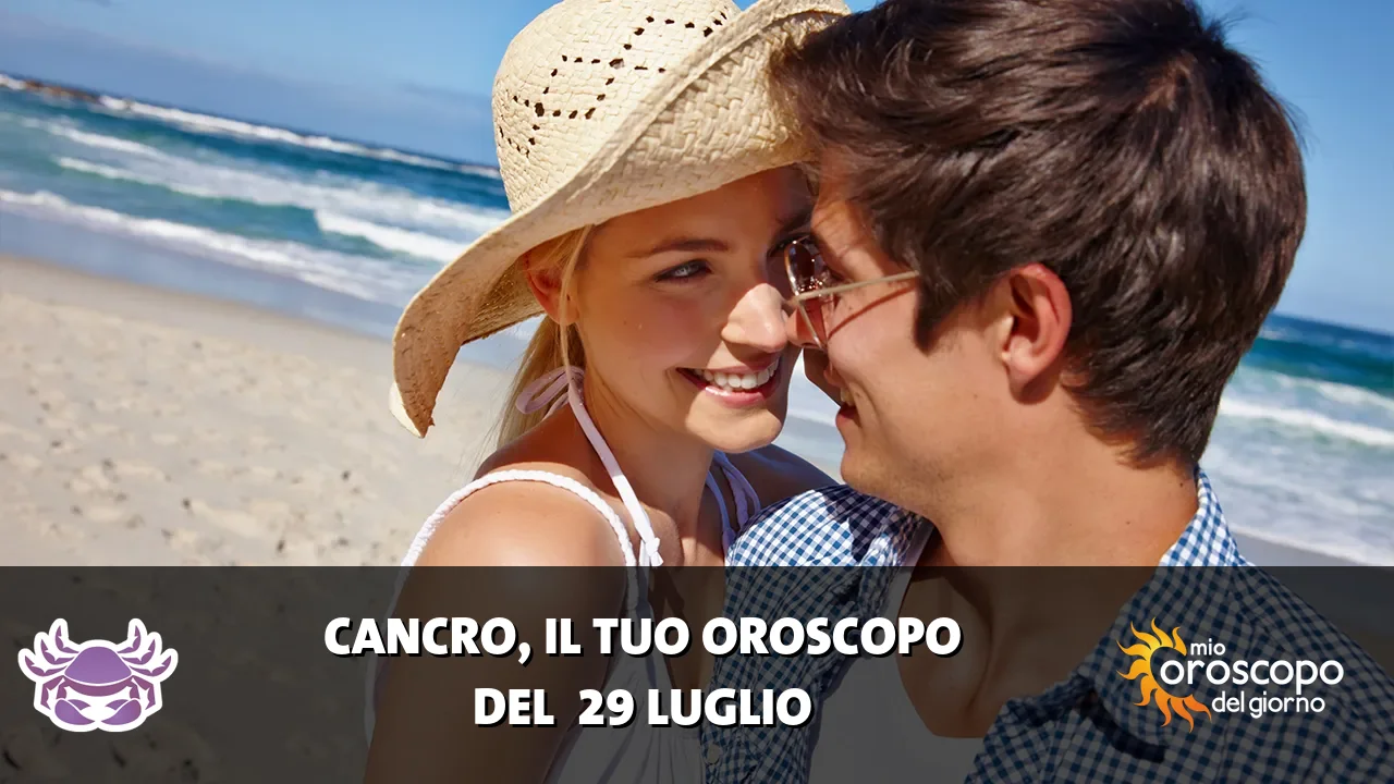 Oroscopo del Cancro du mercoledì 29 luglio 2026