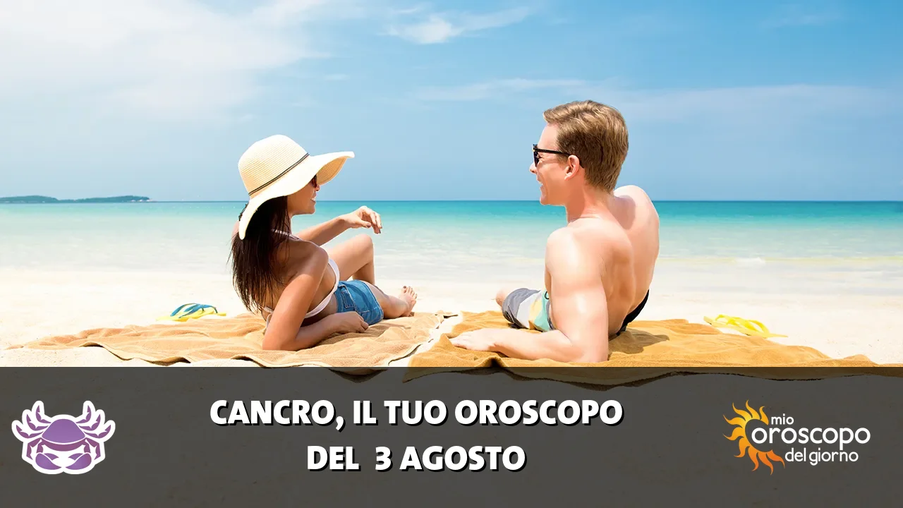 Oroscopo del Cancro du lunedì 3 agosto 2026