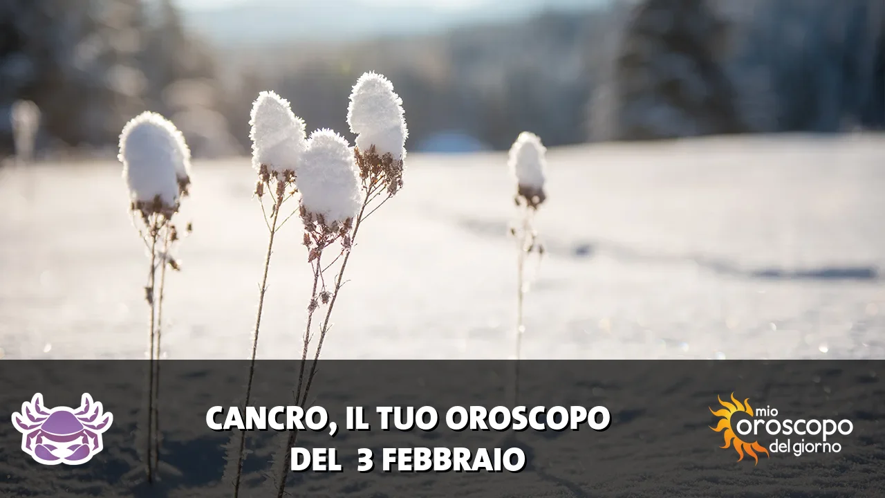 Oroscopo del Cancro du martedì 3 febbraio 2026