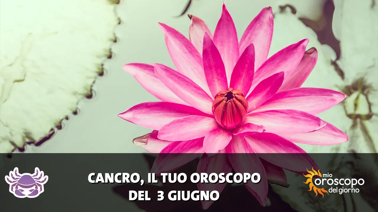 Oroscopo del Cancro du mercoledì 3 giugno 2026