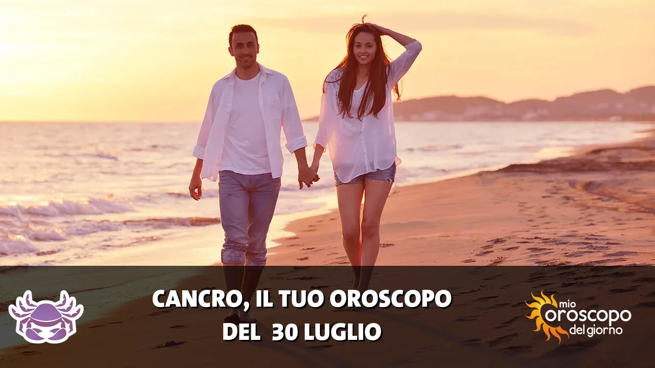 Oroscopo del Cancro du giovedì 30 luglio 2026